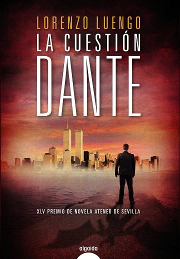 LA CUESTIÓN DANTE(XLV PREMIO NOVELA ATENEO DE SEVILLA) | 9788498779622 | LUENGO,LORENZO | Llibreria Geli - Llibreria Online de Girona - Comprar llibres en català i castellà