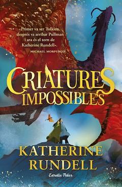 CRIATURES IMPOSSIBLES | 9788413898520 | RUNDELL, KATHERINE | Llibreria Geli - Llibreria Online de Girona - Comprar llibres en català i castellà