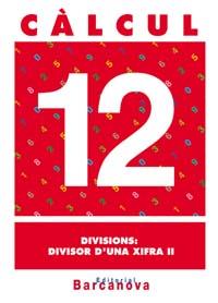 CALCUL,12.DIVISIONS:DIVISORS D'UNA XIFRA | 9788448914516 | Llibreria Geli - Llibreria Online de Girona - Comprar llibres en català i castellà