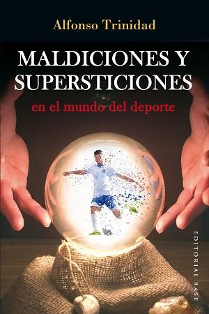 MALDICIONES Y SUPERSTICIONES EN EL MUNDO DEL DEPORTE | 9788410043435 | TRINIDAD HERNÁNDEZ, ALFONSO | Libreria Geli - Librería Online de Girona - Comprar libros en catalán y castellano