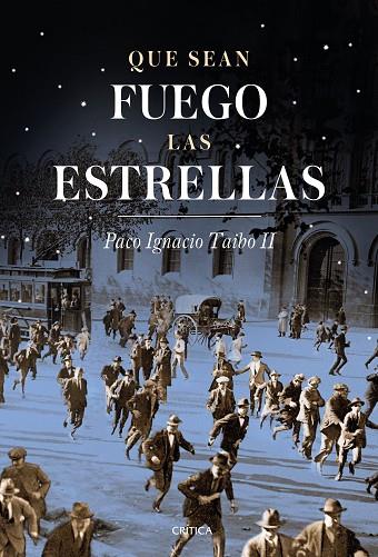 QUE SEAN FUEGO LAS ESTRELLAS | 9788498929621 | TAIBO II,PACO IGNACIO | Llibreria Geli - Llibreria Online de Girona - Comprar llibres en català i castellà