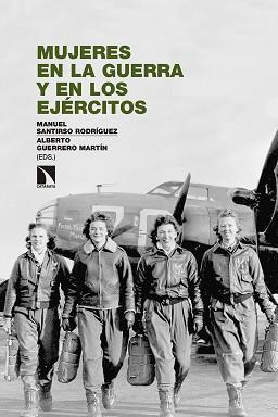 MUJERES EN LA GUERRA Y EN LOS EJÉRCITOS | 9788490976685 | SANTIRSO RODRÍGUEZ, MANUEL/GUERRERO MARTÍN, ALBERTO | Llibreria Geli - Llibreria Online de Girona - Comprar llibres en català i castellà