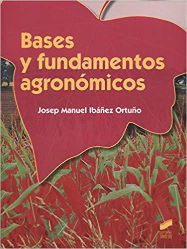 BASES Y FUNDAMENTOS AGRONÓMICOS | 9788490770078 | IBÁÑEZ ORTUÑO,JOSEP MANUEL | Llibreria Geli - Llibreria Online de Girona - Comprar llibres en català i castellà