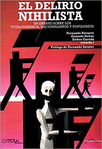 EL DELIRIO NIHILISTA.UN ENSAYO SOBRE LOS TOTALITARISMOS, NACIONALISMOS Y POPULISMOS | 9788416159253 | NAVARRO GARCÍA, FERNANDO/SICHAR MORENO, GONZALO/CUERDA GALINDO, ESTHER | Llibreria Geli - Llibreria Online de Girona - Comprar llibres en català i castellà