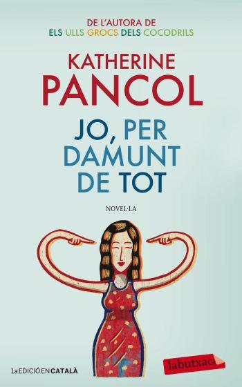 JO,PER DAMUNT DE TOT | 9788499305684 | PANCOL,KATHERINE | Llibreria Geli - Llibreria Online de Girona - Comprar llibres en català i castellà