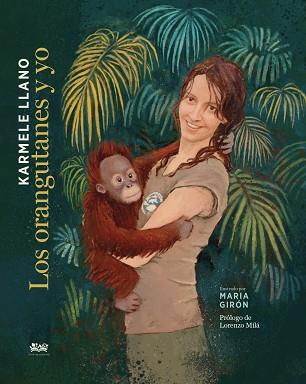 LOS ORANGUTANES Y YO | 9788412318128 | LLANO, KARMELE | Llibreria Geli - Llibreria Online de Girona - Comprar llibres en català i castellà