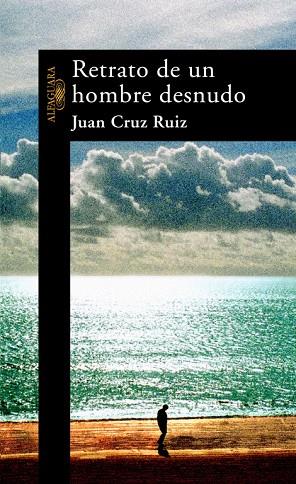 RETRATO DE UN HOMBRE DESNUDO | 9788420469447 | CRUZ RUIZ,JUAN | Llibreria Geli - Llibreria Online de Girona - Comprar llibres en català i castellà