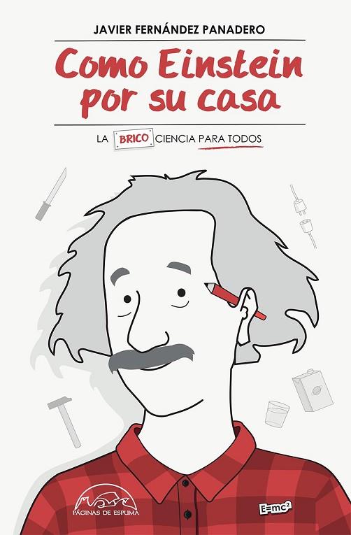 COMO EINSTEIN POR SU CASA.LA BRICOCIENCIA PARA TODOS | 9788483932254 | FERNÁNDEZ PANADERO,JAVIER | Llibreria Geli - Llibreria Online de Girona - Comprar llibres en català i castellà