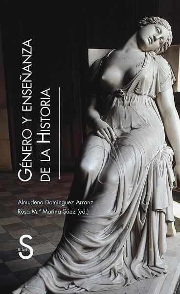 GÉNERO Y ENSEÑANZA DE LA HISTORIA: SILENCIOS Y AUSENCIAS EN LA CONSTRUCCIÓN DEL PASADO | 9788477379348 | DOMÍNGUEZ ARRANZ, ALMUDENA/MARINA SÁEZ, ROSA MARÍA | Llibreria Geli - Llibreria Online de Girona - Comprar llibres en català i castellà