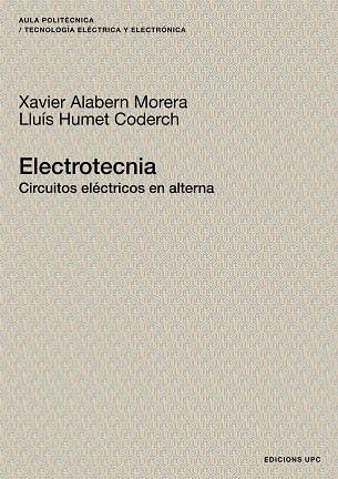 ELECTROTECNIA.CIRCUITOS ELECTRICOS EN ALTERNA | 9788483018637 | ALABERN MORERA, XAVIER/HUMET CODERCH, LLUÍS | Libreria Geli - Librería Online de Girona - Comprar libros en catalán y castellano