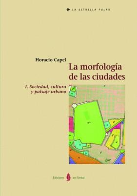 LA MORFOLOGIA DE LAS CIUDADES | 9788476283912 | CAPEL,HORACIO | Libreria Geli - Librería Online de Girona - Comprar libros en catalán y castellano