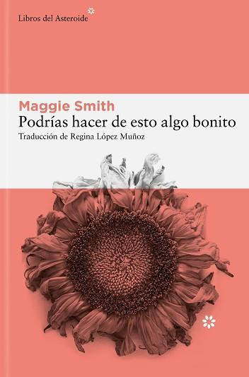 PODRÍAS HACER DE ESTO ALGO BONITO | 9788410178137 | SMITH, MAGGIE | Llibreria Geli - Llibreria Online de Girona - Comprar llibres en català i castellà