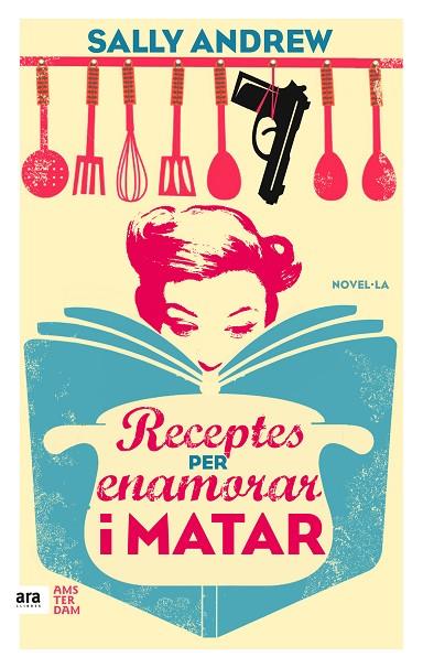 RECEPTES PER ENAMORAR I MATAR | 9788416743070 | ANDREW,SALLY | Llibreria Geli - Llibreria Online de Girona - Comprar llibres en català i castellà