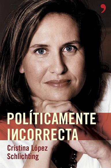 POLITICAMENTE INCORRECTA | 9788484605003 | LOPEZ SCHLICHTING,CRISTINA | Libreria Geli - Librería Online de Girona - Comprar libros en catalán y castellano