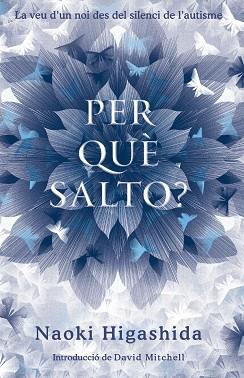 PER QUÈ SALTO? LA VEU D'UN NOI DES DEL SILENCI DE L'AUTISME | 9788490262092 | HIGASHIDA,NAOKI | Llibreria Geli - Llibreria Online de Girona - Comprar llibres en català i castellà