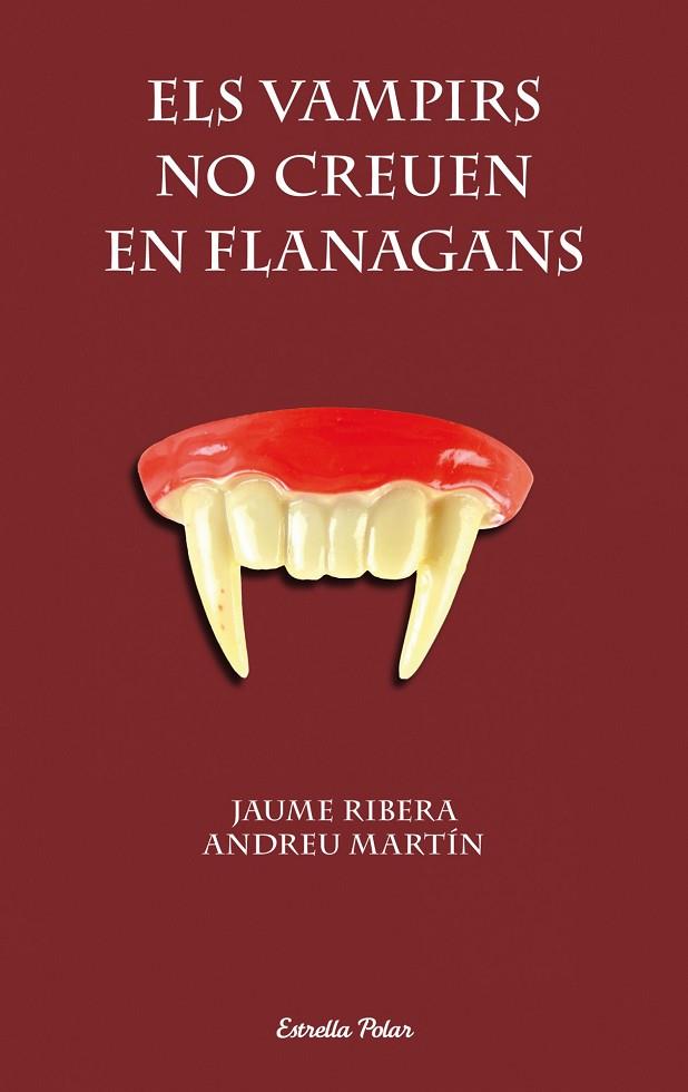 ELS VAMPIRS NO CREUEN EN FLANAGANS | 9788490572382 | RIBERA,JAUME | Llibreria Geli - Llibreria Online de Girona - Comprar llibres en català i castellà