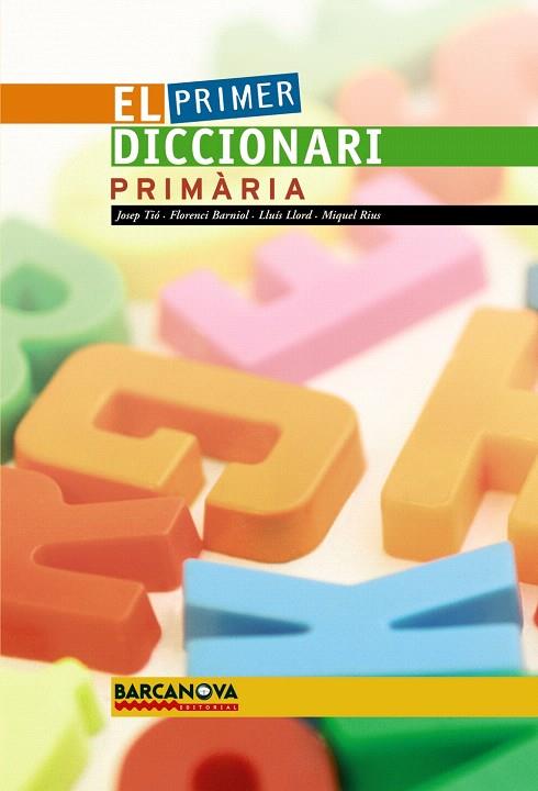 EL PRIMER DICCIONARI PRIMARIA (BARCANOVA)T/D | 9788448920722 | TIO/BARNIOL/LLORD/RIUS | Llibreria Geli - Llibreria Online de Girona - Comprar llibres en català i castellà