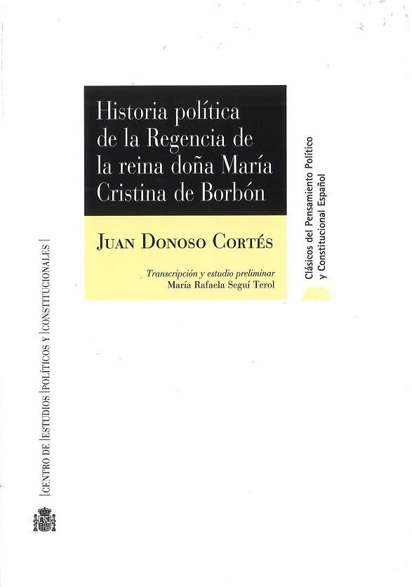 HISTORIA POLÍTICA DE LA REGENCIA DE LA REINA DOÑA MARÍA CRISTINA DE BORBÓN | 9788425917158 | DONOSO CORTÉS,JUAN | Libreria Geli - Librería Online de Girona - Comprar libros en catalán y castellano