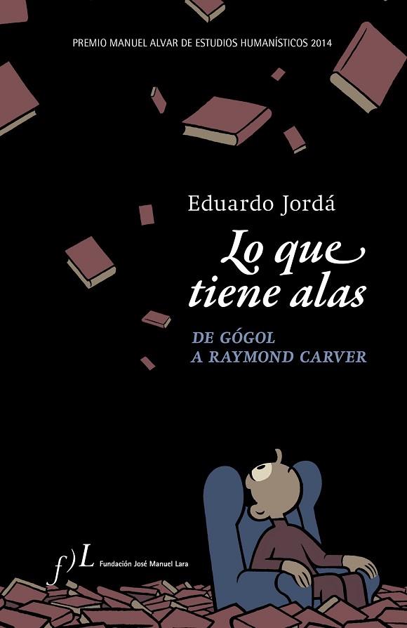 LO QUE TIENE ALAS.DE GÓGOL A RAYMOND CARVER (TD) | 9788496824546 | JORDÁ,EDUARDO | Llibreria Geli - Llibreria Online de Girona - Comprar llibres en català i castellà