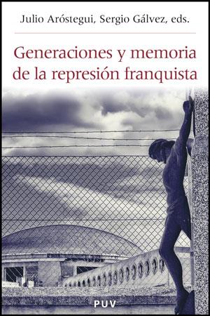 GENERACIONES Y MEMORIA DE LA REPRESION FRANQUISTA | 9788437078502 | AROSTEGUI,JULIO/GALVEZ,SERGIO | Llibreria Geli - Llibreria Online de Girona - Comprar llibres en català i castellà