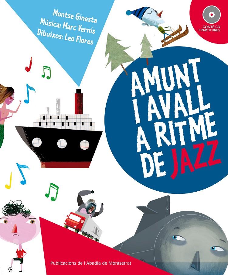 AMUNT I AVALL A RITME DE JAZZ (CONTÉ CD I PARTITURES) | 9788498835236 | GINESTA,MONTSE/VERNIS,MARC I GODAYOL,JOAN (MÚSICA)/FLORE,LEO (IL) | Llibreria Geli - Llibreria Online de Girona - Comprar llibres en català i castellà