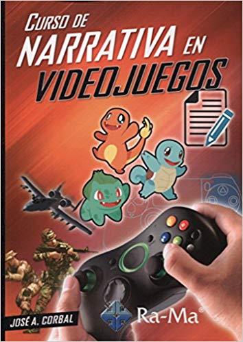 CURSO DE NARRATIVA EN VIDEOJUEGOS | 9788499647104 | CORBAL,JOSÉ A. | Llibreria Geli - Llibreria Online de Girona - Comprar llibres en català i castellà