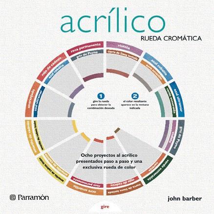 ACRILICO.RUEDA CROMATICA | 9788434233409 | BARBER,JOHN | Libreria Geli - Librería Online de Girona - Comprar libros en catalán y castellano