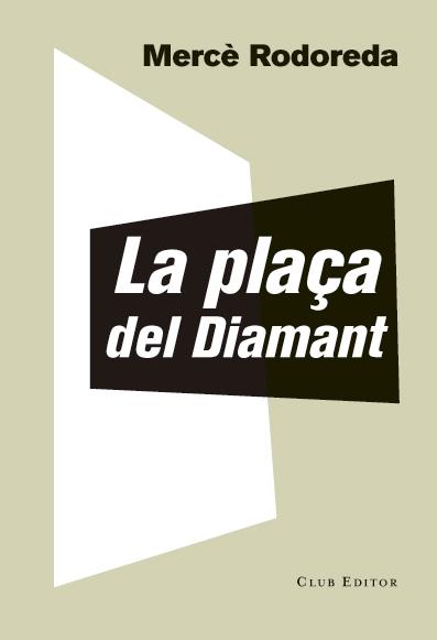 LA PLAÇA DEL DIAMANT | 9788473292023 | RODOREDA,MERCÈ | Libreria Geli - Librería Online de Girona - Comprar libros en catalán y castellano