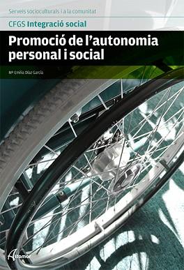 PROMOCIÓ DE L'AUTONOMIA PERSONAL I SOCIAL | 9788415309840 | DÍAZ GARCÍA,MARÍA EMILIA | Llibreria Geli - Llibreria Online de Girona - Comprar llibres en català i castellà