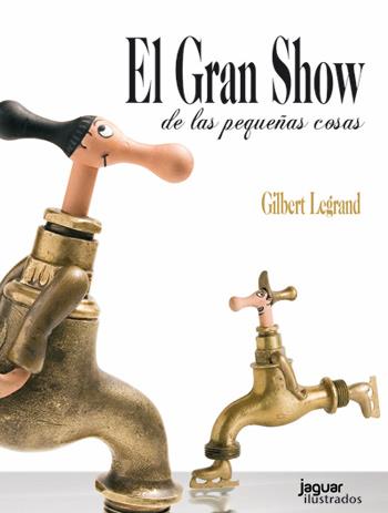 EL GRAN SHOW DE LAS PEQUEÑAS COSAS | 9788415116714 | LEGRAND,GILBERT | Llibreria Geli - Llibreria Online de Girona - Comprar llibres en català i castellà