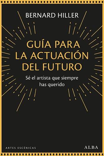 GUÍA PARA LA ACTUACIÓN DEL FUTURO | 9788490659908 | HILLER,BERNARD | Libreria Geli - Librería Online de Girona - Comprar libros en catalán y castellano