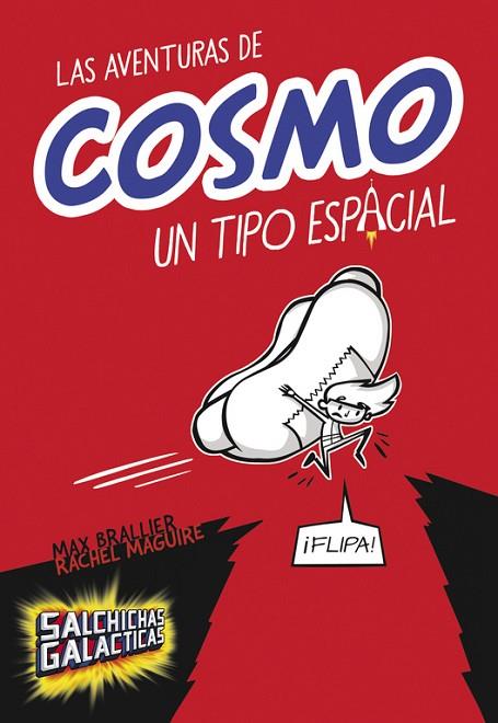 SALCHICHAS GALACTICAS-1.LAS AVENTURAS DE COSMO, UN TIPO ESPACIAL  | 9788490435083 | BRALLIER,MAX/MAGUIRE,RACHEL | Libreria Geli - Librería Online de Girona - Comprar libros en catalán y castellano