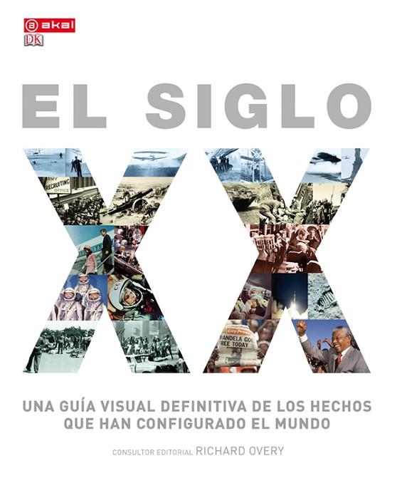 EL SIGLO XX.UNA GUIA VISUAL DEFINITIVA DE LOS HECHOS QUE HAN CONFIGURADO EL MUNDO | 9788446038016 | OVERY,RICHARD | Libreria Geli - Librería Online de Girona - Comprar libros en catalán y castellano