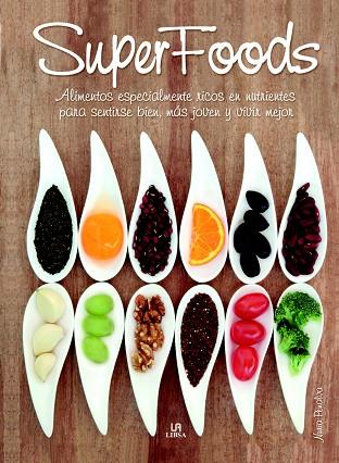 SUPER FOODS.ALIMENTOS ESPECIALMENTE RICOS EN NUTRIENTES PARA SENTIRSE BIEN,MÁS JOVEN Y VIVIR MEJOR | 9788466229562 | PENALVA,NURIA | Llibreria Geli - Llibreria Online de Girona - Comprar llibres en català i castellà