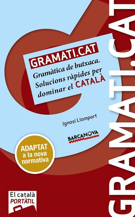 GRAMATI.CAT GRAMÀTICA DE BUTXACA(ADAPTAT A LA NOVA NORMATIVA) | 9788448943691 | LLOMPART,IGNASI | Libreria Geli - Librería Online de Girona - Comprar libros en catalán y castellano