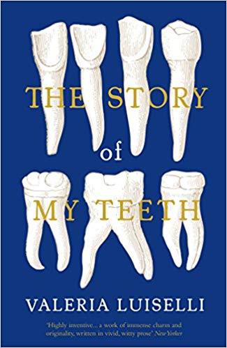 THE STORY OF MY TEETH | 9781783780822 | LUISELLI,VALERIA | Llibreria Geli - Llibreria Online de Girona - Comprar llibres en català i castellà