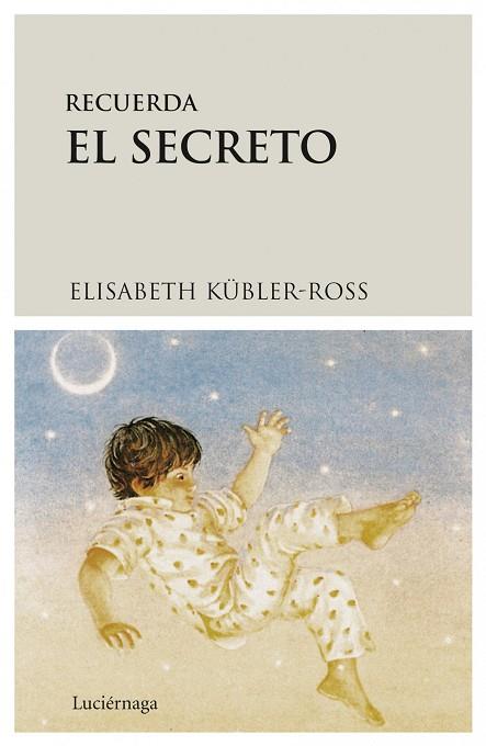 RECUERDA EL SECRETO | 9788487232299 | KUBLER ROSS,ELISABETH | Libreria Geli - Librería Online de Girona - Comprar libros en catalán y castellano