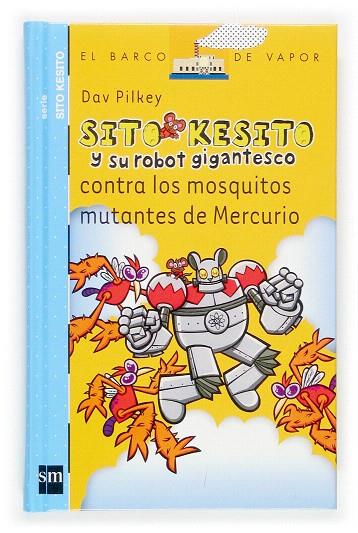 SITO KESITO Y SU ROBOT GIGANTESCO CONTRA LOS MOSQUITOS... | 9788434844520 | PILKEY,DAV | Libreria Geli - Librería Online de Girona - Comprar libros en catalán y castellano