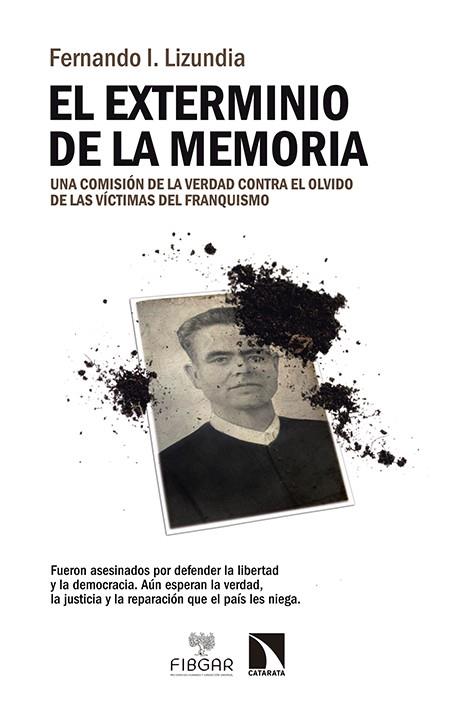 EL EXTERMINIO DE LA MEMORIA.UNA COMISIÓN DE LA VERDAD CONTRA EL OLVIDO DE LAS VÍCTIMAS DEL FRANQUISMO | 9788490970294 | LIZUNDIA,FERNANDO I. | Llibreria Geli - Llibreria Online de Girona - Comprar llibres en català i castellà