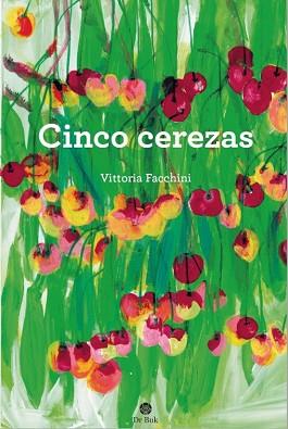 CINCO CEREZAS | 9788418219085 | FACCHINI,VITTORIA | Llibreria Geli - Llibreria Online de Girona - Comprar llibres en català i castellà