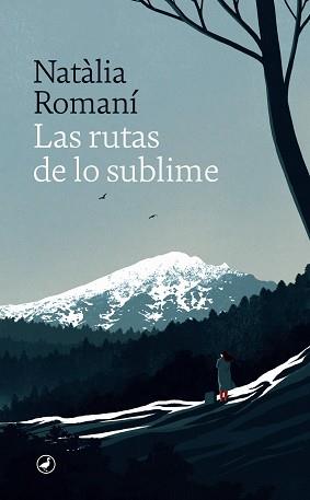 LAS RUTAS DE LO SUBLIME | 9788418800634 | ROMANÍ, NATÀLIA | Llibreria Geli - Llibreria Online de Girona - Comprar llibres en català i castellà