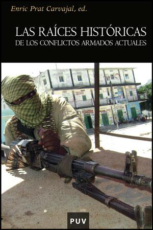 LAS RAICES HISTORICAS DE LOS CONFLICTOS ARMADOS ACTUALES | 9788437078359 | PRAT CARVAJAL,ENRIC (ED.) | Llibreria Geli - Llibreria Online de Girona - Comprar llibres en català i castellà