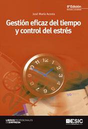 GESTION EFICAZ DEL TIEMPO Y CONTROL DEL ESTRES(6ªED/2012) | 9788473568081 | ACOSTA,JOSE MARIA | Libreria Geli - Librería Online de Girona - Comprar libros en catalán y castellano