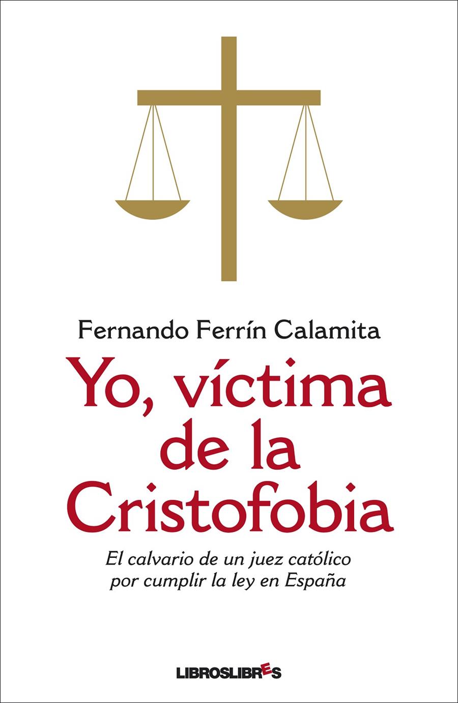 YO VICTIMA DE LA CRISTOFOBIA | 9788492654925 | FERRIN CALAMITA,FERNANDO | Llibreria Geli - Llibreria Online de Girona - Comprar llibres en català i castellà