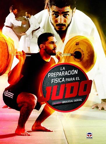 LA PREPARACIÓN FÍSICA PARA EL JUDO | 9788416676736 | BROUSSAL-DERVAL,AURÉLIEN | Llibreria Geli - Llibreria Online de Girona - Comprar llibres en català i castellà