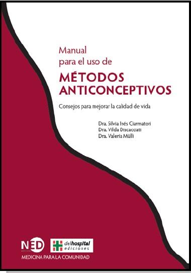 MANUAL PARA EL USO DE MÉTODOS ANTICONCEPTIVOS.CONSEJOS PARA MEJORAR LA CALIDAD DE VIDA | 9788494353086 | CIARMATORI, SILVIA INÉS/DISCACCIATI, VILDA/MÜLLI, VALERIA | Llibreria Geli - Llibreria Online de Girona - Comprar llibres en català i castellà