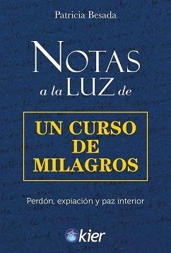 NOTAS A LA LUZ DE UN CURSO DE MILAGROS | 9788418801563 | BESADA, PATRICIA | Llibreria Geli - Llibreria Online de Girona - Comprar llibres en català i castellà