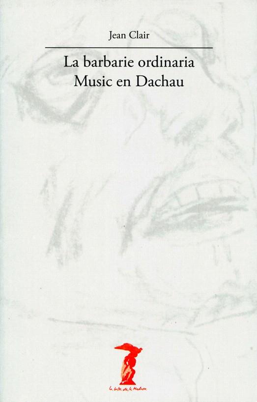 LA BARBARIE ORDINARIA MUSIC EN DACHAU | 9788477746799 | CLAIR,JEAN | Libreria Geli - Librería Online de Girona - Comprar libros en catalán y castellano