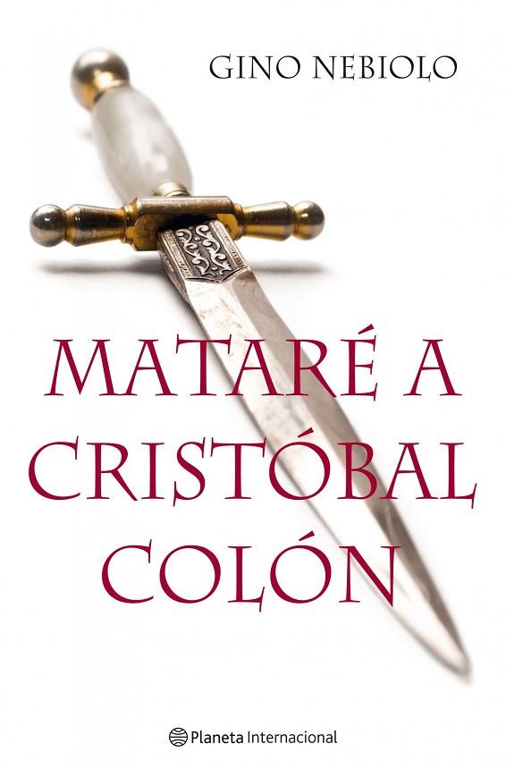 MATARE A CRISTOBAL COLON | 9788408091660 | NEBIOLO,GINO | Llibreria Geli - Llibreria Online de Girona - Comprar llibres en català i castellà