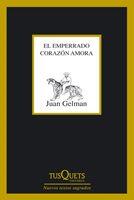 EL EMPERRADO CORAZON AMORA | 9788483833322 | GELMAN,JUAN | Libreria Geli - Librería Online de Girona - Comprar libros en catalán y castellano